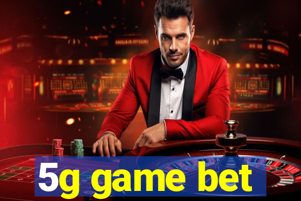 5g game bet